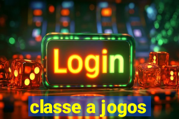 classe a jogos